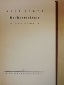 Karl Bartz - Der Sonnenkönig [antikvár]