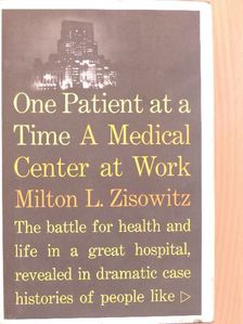 Milton L. Zisowitz - One Patient at a Time [antikvár]