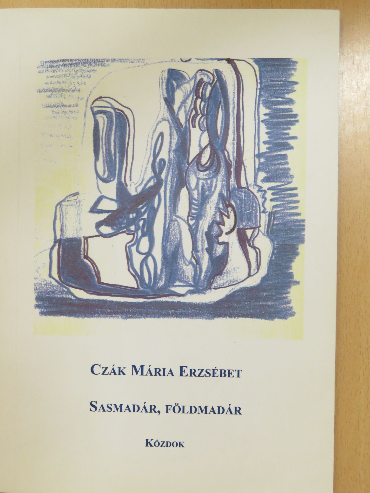 Czák Mária Erzsébet - Sasmadár, földmadár (dedikált példány) [antikvár]