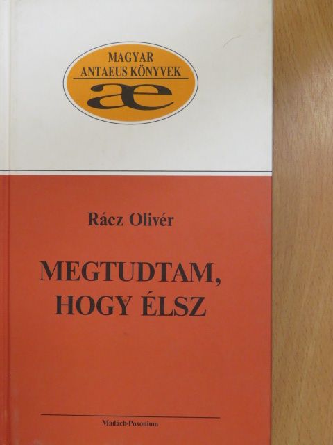 Rácz Olivér - Megtudtam, hogy élsz [antikvár]