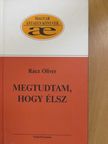 Rácz Olivér - Megtudtam, hogy élsz [antikvár]