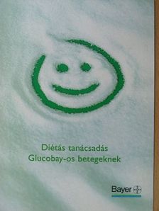 Gyurcsákné Kondrát Ilona - Diétás tanácsadás Glucobay-os betegeknek [antikvár]