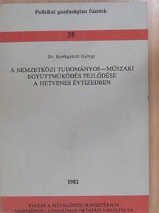 Dr. Kerékgyártó György - A nemzetközi tudományos-műszaki együttműködés fejlődése a hetvenes évtizedben [antikvár]