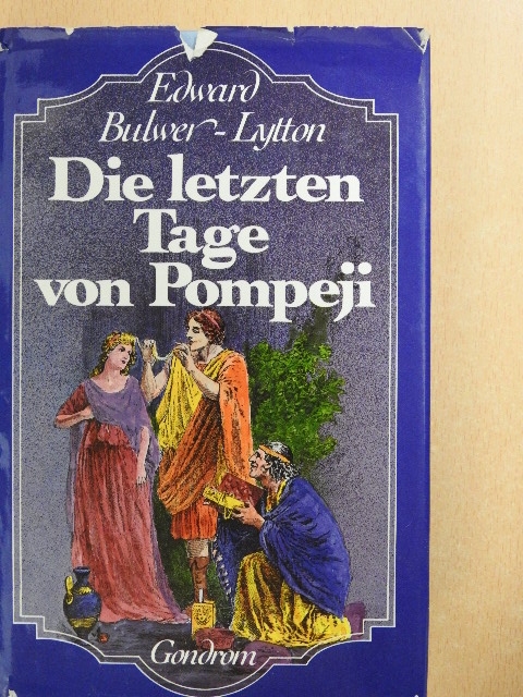 E. G. Bulwer - Die Letzten Tage von Pompeji [antikvár]