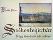 Baitz Péter - Székesfehérvár [antikvár]