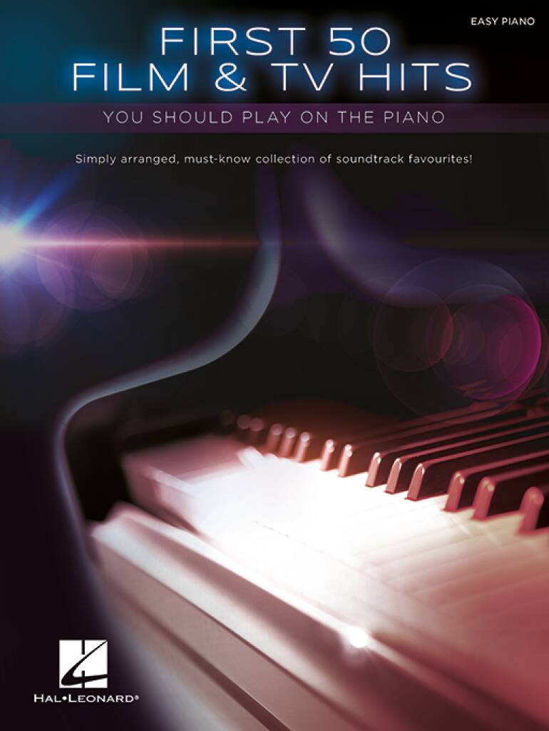 FIRST 50 FILM & TV HITS YOU SHOULD PLAY ON THE PIANO. EASY PIANO