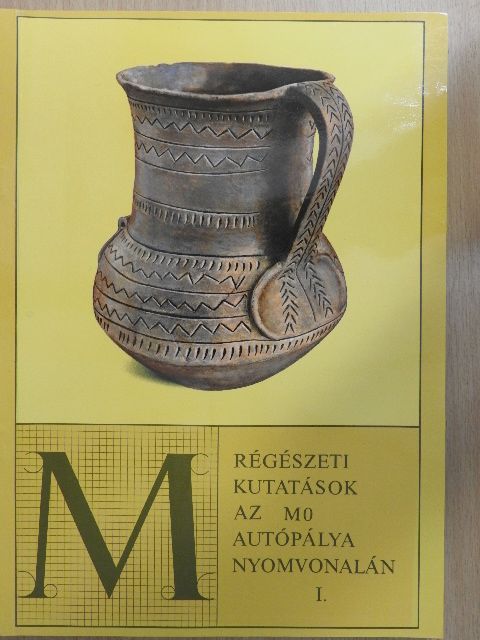 Csongrádiné Balogh Éva - Régészeti kutatások az M0 autópálya nyomvonalán I. [antikvár]