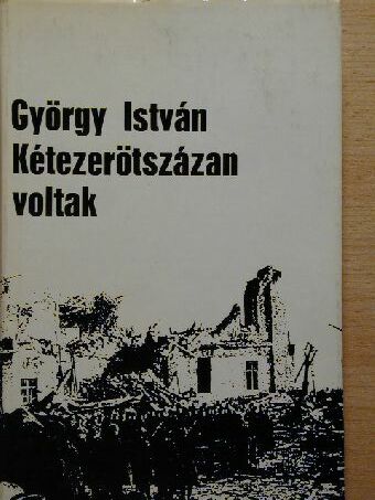 György István - Kétezerötszázan voltak [antikvár]