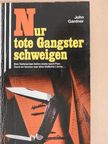 John Gardner - Nur tote Gangster schweigen [antikvár]