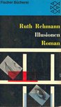 REHMANN, RUTH - Illusionen [antikvár]