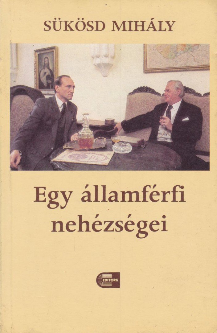 SÜKÖSD MIHÁLY - Egy államférfi nehézségei [antikvár]