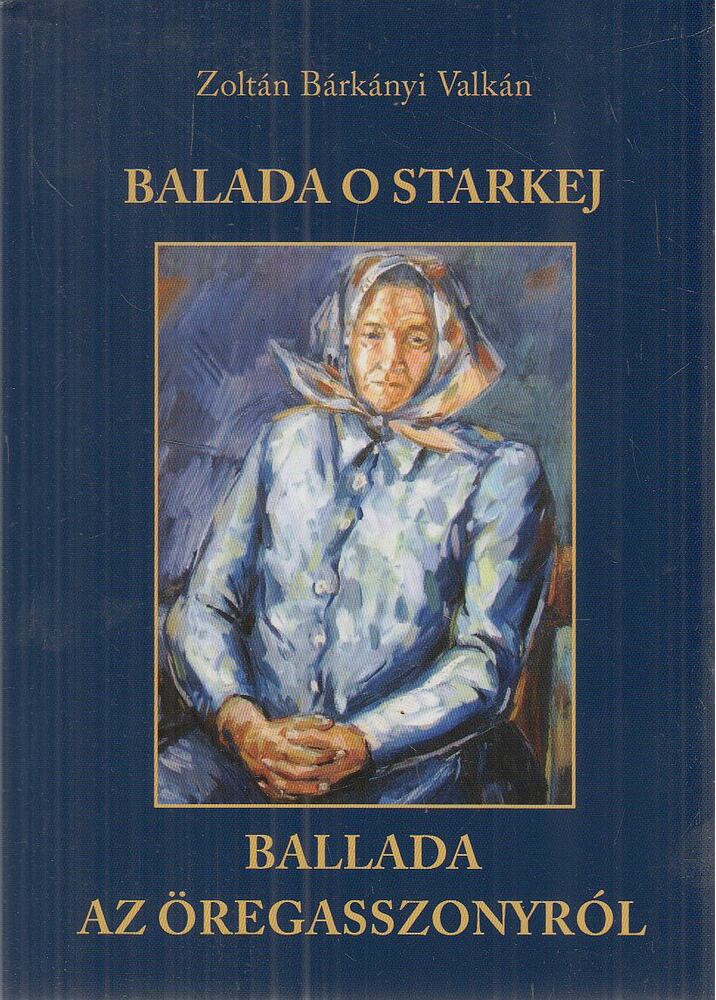 Zoltán Bárkányi Valkán - Balada o starkej / Ballada az öregasszonyról (dedikált) [antikvár]