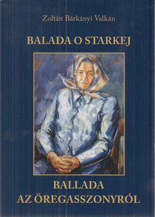 Zoltán Bárkányi Valkán - Balada o starkej / Ballada az öregasszonyról (dedikált) [antikvár]