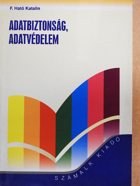 F. Ható Katalin - Adatbiztonság, adatvédelem [antikvár]