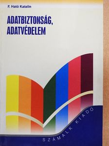 F. Ható Katalin - Adatbiztonság, adatvédelem [antikvár]