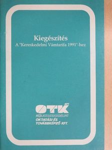 Kiegészítés a "Kereskedelmi Vámtarifa 1991"-hez [antikvár]