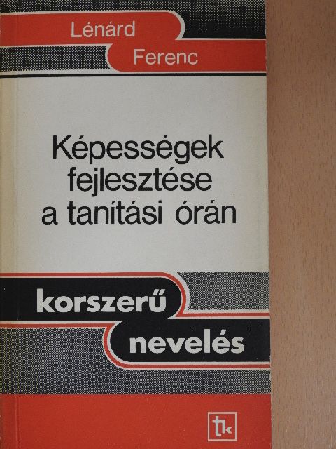 Lénárd Ferenc - Képességek fejlesztése a tanítási órán [antikvár]
