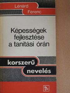 Lénárd Ferenc - Képességek fejlesztése a tanítási órán [antikvár]