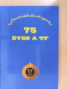 Dr. Takács Ferenc - 75 éves a TF [antikvár]