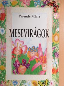 Dr. Perendy Mária - Mesevirágok [antikvár]