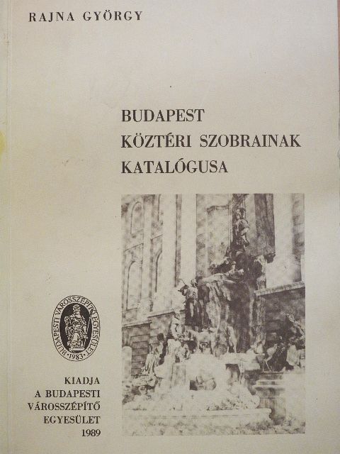 Rajna György - Budapest köztéri szobrainak katalógusa [antikvár]