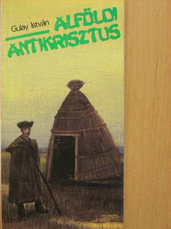 Gulay István - Alföldi Antikrisztus [antikvár]