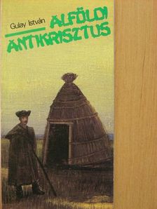 Gulay István - Alföldi Antikrisztus [antikvár]