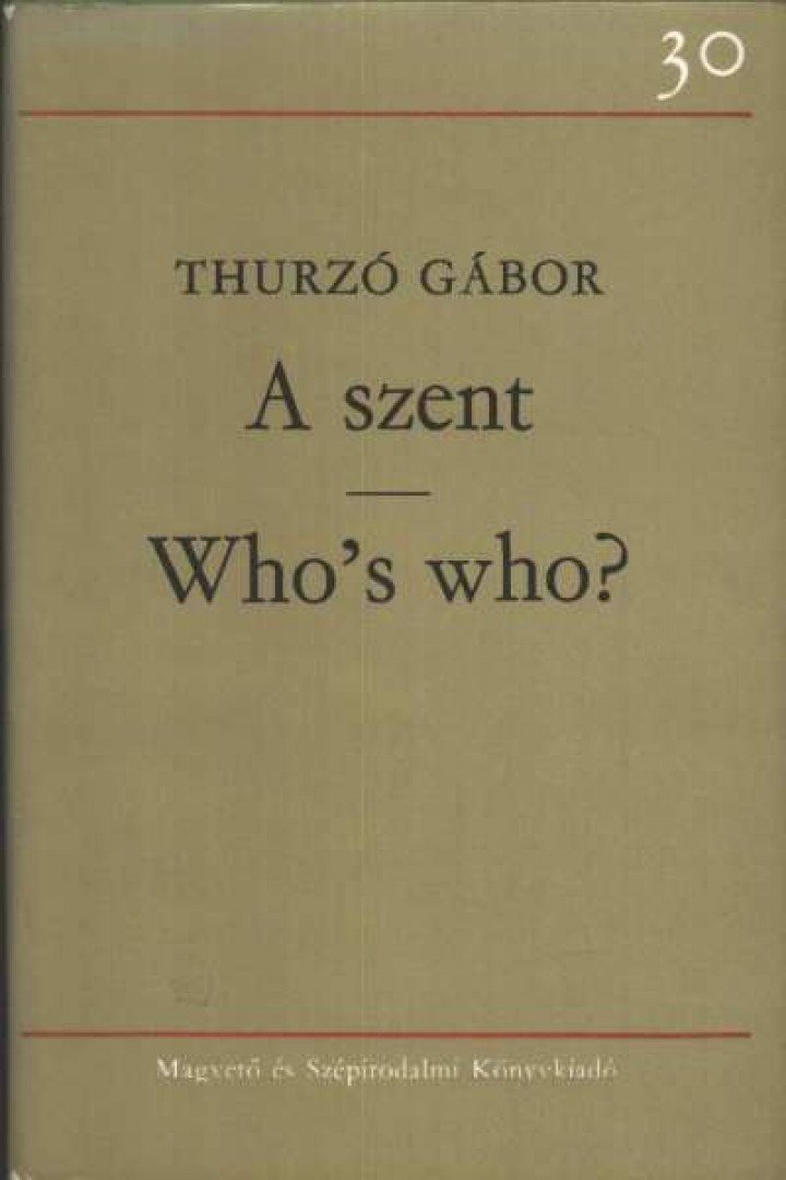 THURZÓ GÁBOR - A szent / Who's who? [antikvár]