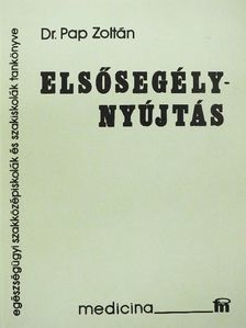 Dr. Pap Zoltán - Elsősegélynyújtás [antikvár]