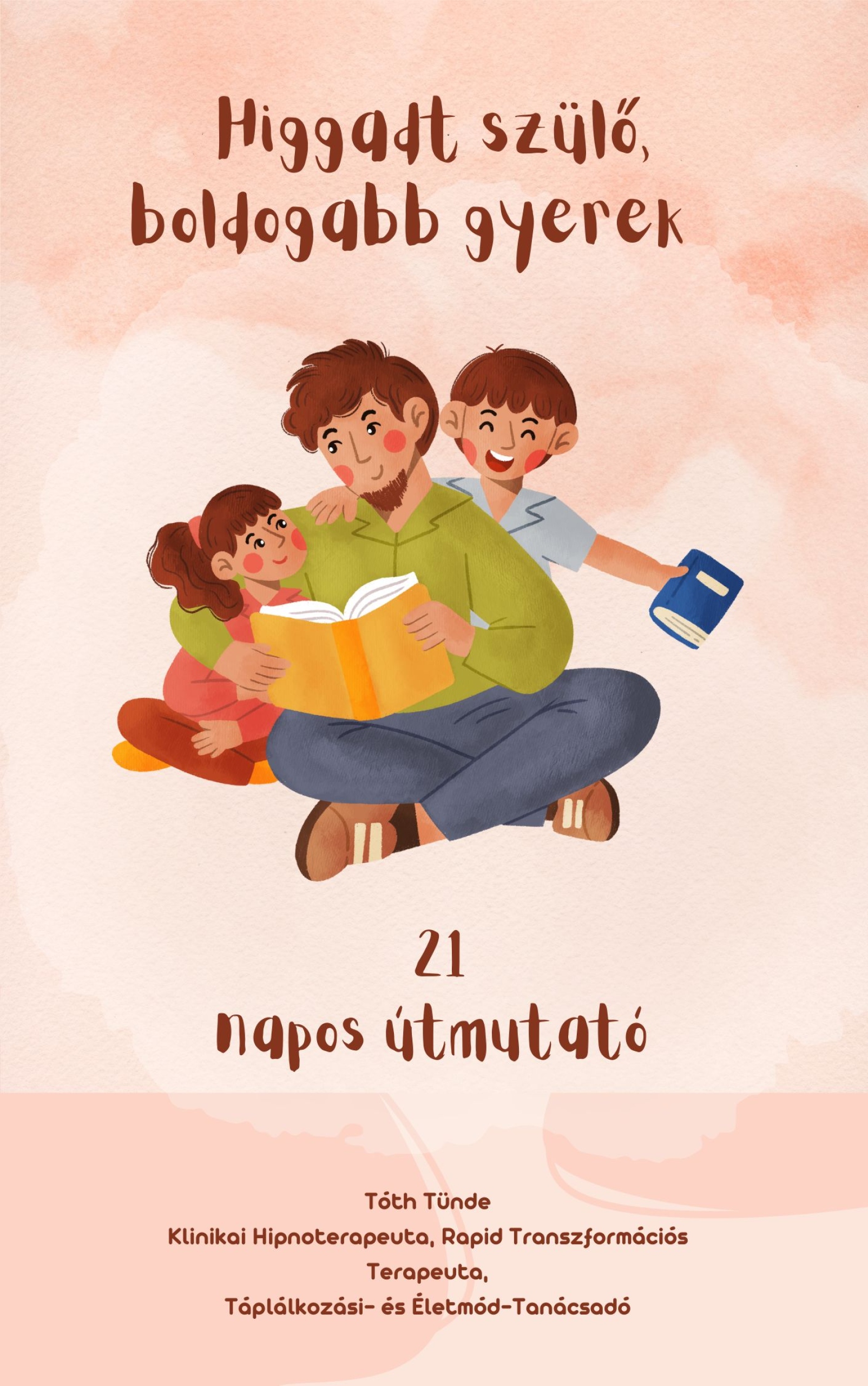 Tóth Tünde - Higgadt szülő, boldogabb gyerek [eKönyv: epub, mobi]