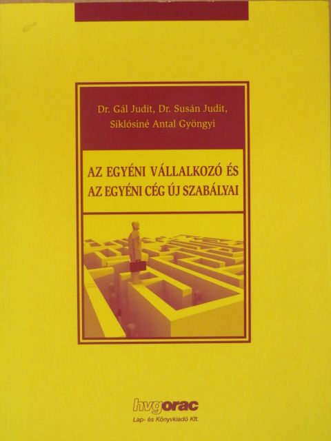 Dr. Gál Judit - Az egyéni vállalkozó és az egyéni cég új szabályai [antikvár]