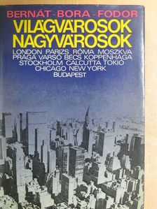 Bernát Tivadar - Világvárosok, nagyvárosok [antikvár]
