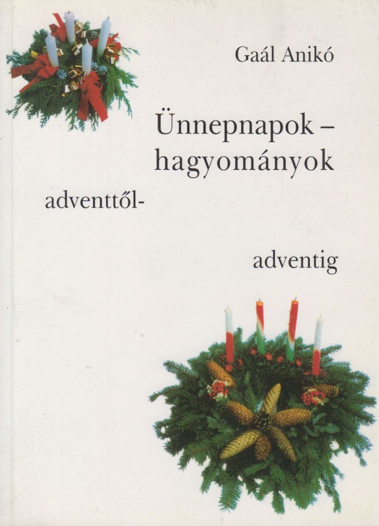 Gaál Anikó - Ünnepnapok - hagyományok [antikvár]
