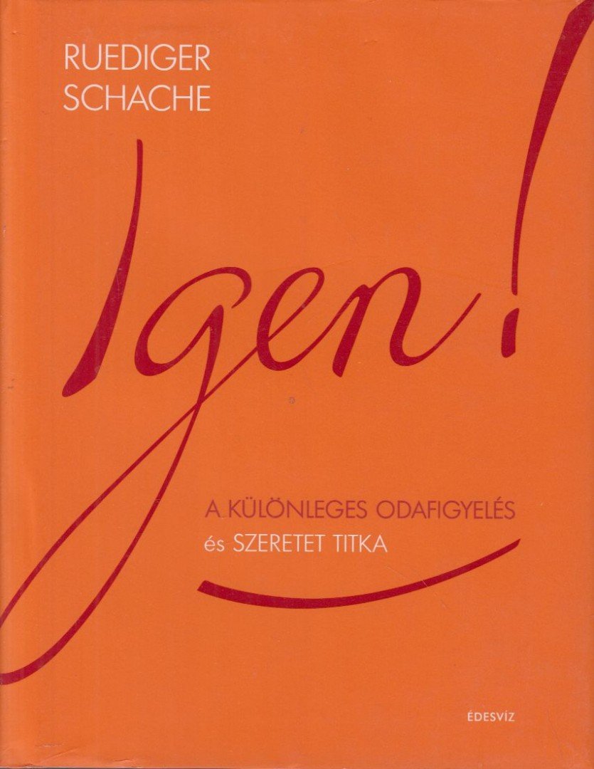 Ruediger Schache - IGEN! - A különleges odafigyelés és szeretet titka [antikvár]