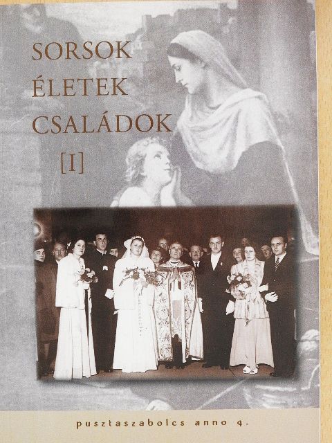Horváth Tibor - Sorsok - Életek - Családok I. [antikvár]