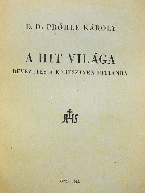 Prőhle Károly - A hit világa [antikvár]
