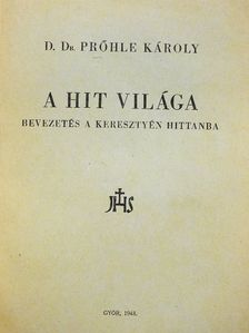 Prőhle Károly - A hit világa [antikvár]