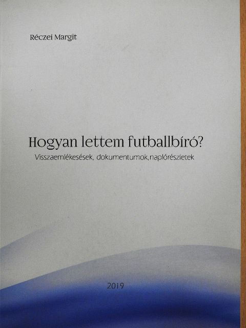 Réczei Margit - Hogyan lettem futballbíró? [antikvár]
