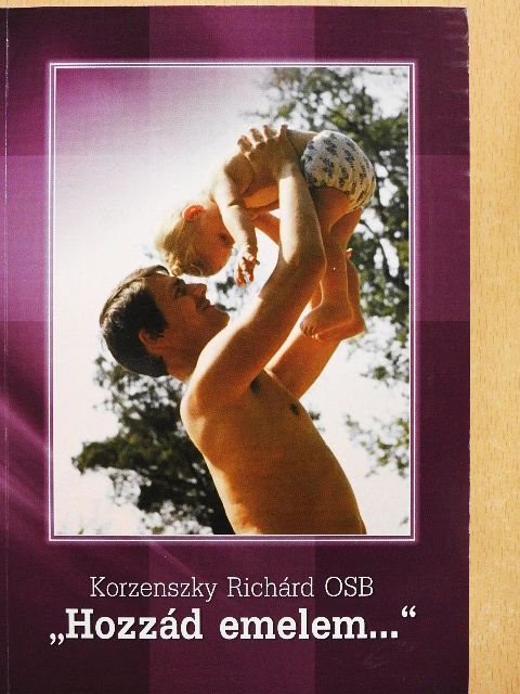 Korzenszky Richárd OSB - "Hozzád emelem..." [antikvár]