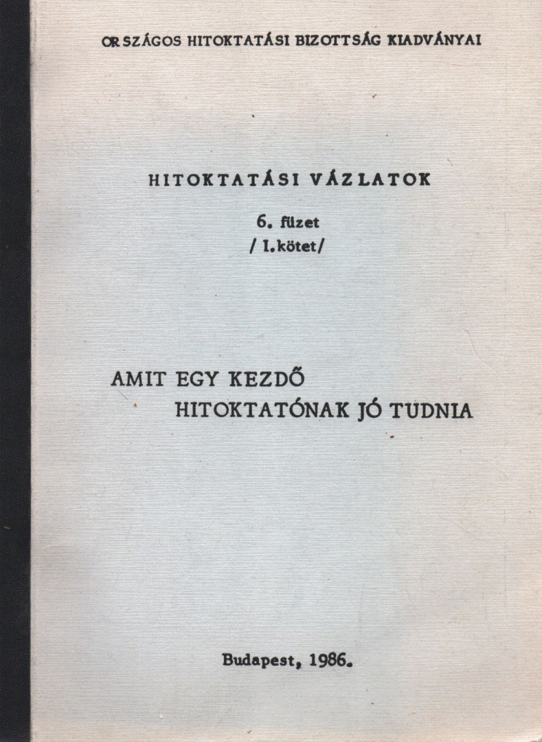 Dr. Csanád Béla - Hitoktatási vázlatok 6. füzet I. kötet [antikvár]