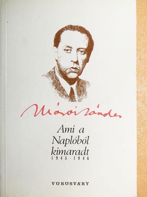 Márai Sándor - Ami a Naplóból kimaradt 1945-1946 [antikvár]