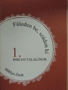 Miklya Zsolt - Füleden be, szádon ki 1. [antikvár]