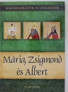 Fontos László - Mária, Zsigmond és Albert [antikvár]