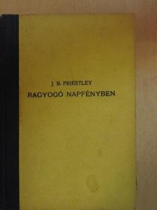 J. B. Priestley - Ragyogó napfényben [antikvár]