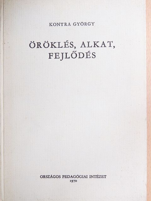 Kontra György - Öröklés, alkat, fejlődés [antikvár]