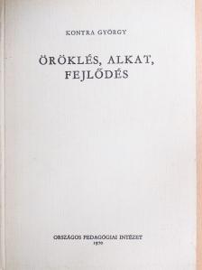 Kontra György - Öröklés, alkat, fejlődés [antikvár]