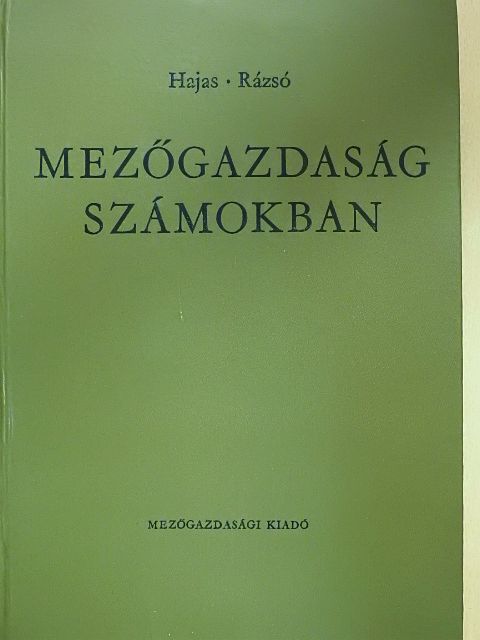 Dr. Hajas József - Mezőgazdaság számokban [antikvár]