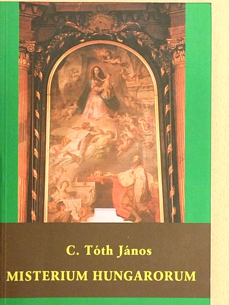 C. Tóth János - Misterium Hungarorum [antikvár]