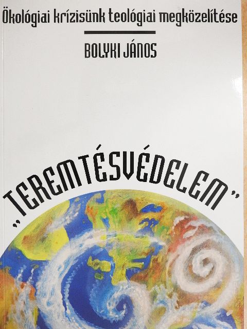 Bolyki János - "Teremtésvédelem" [antikvár]