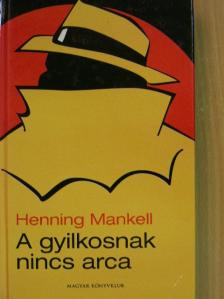 Henning Mankell - A gyilkosnak nincs arca [antikvár]